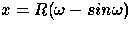 $x=R(\omega - sin \omega)$