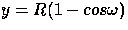 $y=R(1-cos \omega)$