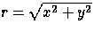 $r=\sqrt{x^2+y^2}$