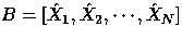 $B=[\hat X_1, \hat X_2, \cdots, \hat X_N]$